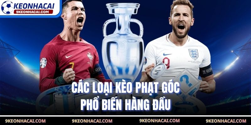 Các loại kèo phạt góc phổ biến hàng đầu