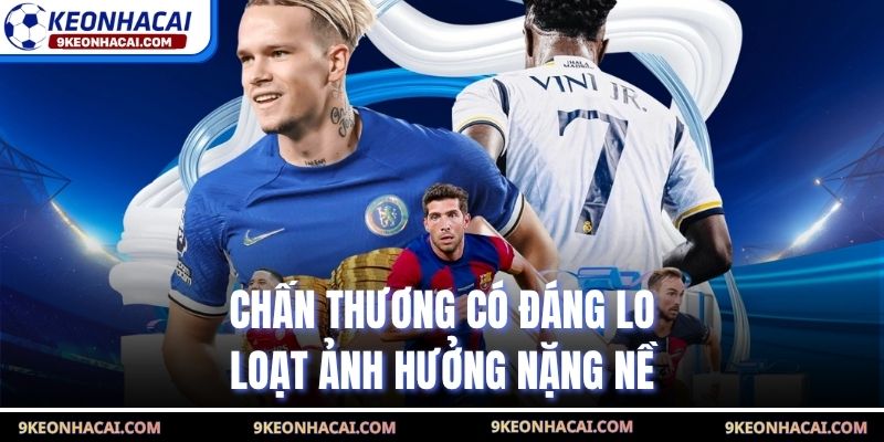 Chấn thương có đáng lo - Loạt ảnh hưởng nặng nề