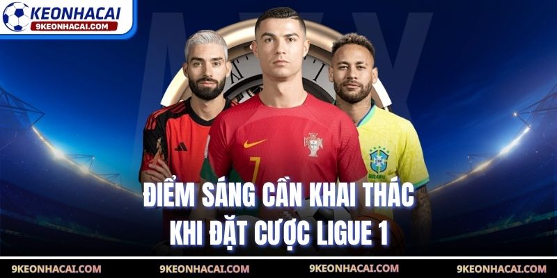 Điểm sáng cần khai thác khi đặt cược Ligue 1