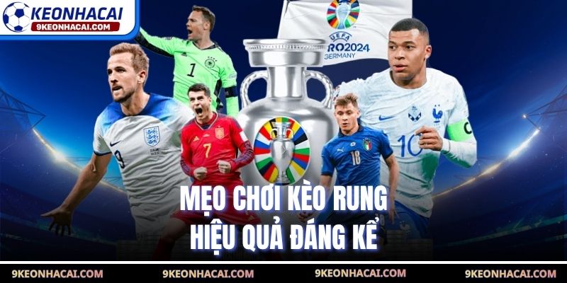 Mẹo chơi kèo rung hiệu quả đáng kể