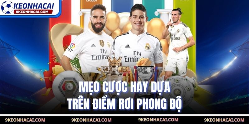 Mẹo cược hay dựa trên điểm rơi phong độ