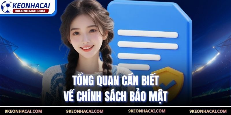 Tổng quan cần biết về chính sách bảo mật