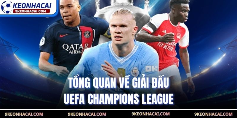 Tổng quan về giải đấu UEFA Champions League