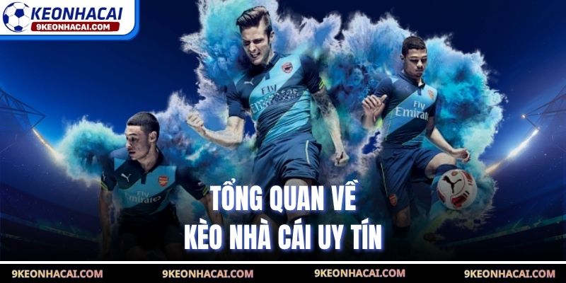 Tổng quan về kèo nhà cái uy tín