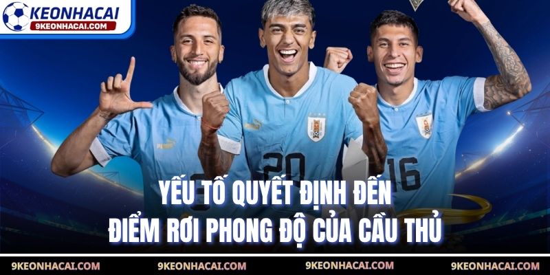 Yếu tố quyết định đến điểm rơi phong độ của cầu thủ