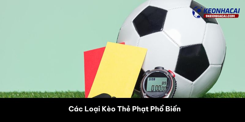 Các Loại Kèo Thẻ Phạt Phổ Biến 