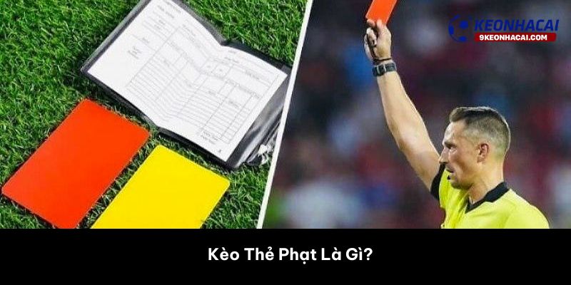 Kèo Thẻ Phạt Là Gì? 
