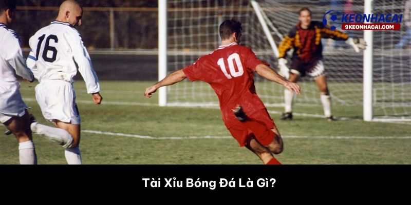 Tài Xỉu Bóng Đá Là Gì? 