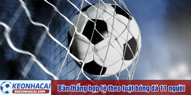Bàn thắng hợp lệ theo luật bóng đá 11 người