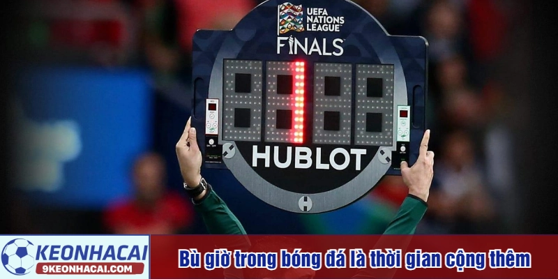 Bù giờ trong bóng đá là thời gian cộng thêm