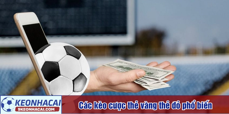 Các kèo cược thẻ vàng thẻ đỏ phổ biến
