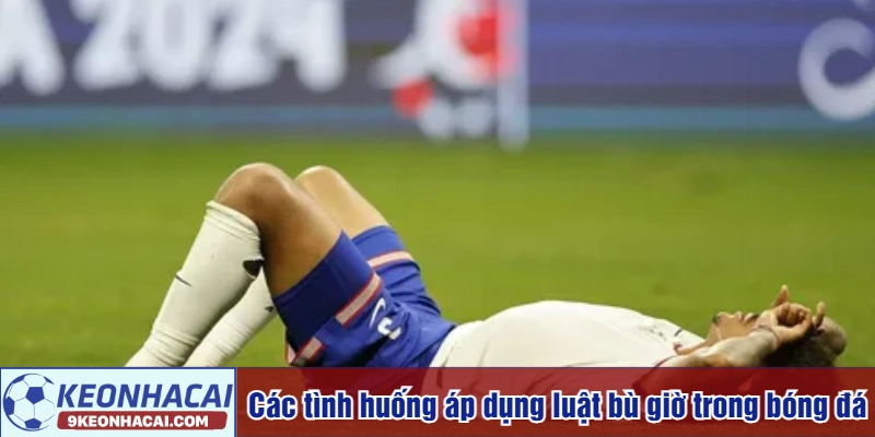 Các tình huống áp dụng luật bù giờ trong bóng đá