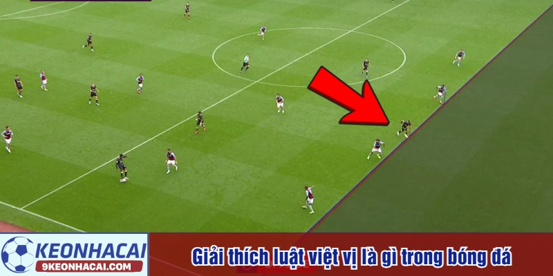 Giải thích luật việt vị là gì trong bóng đá