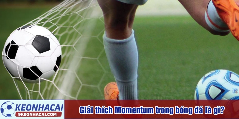 Giải thích Momentum trong bóng đá là gì?