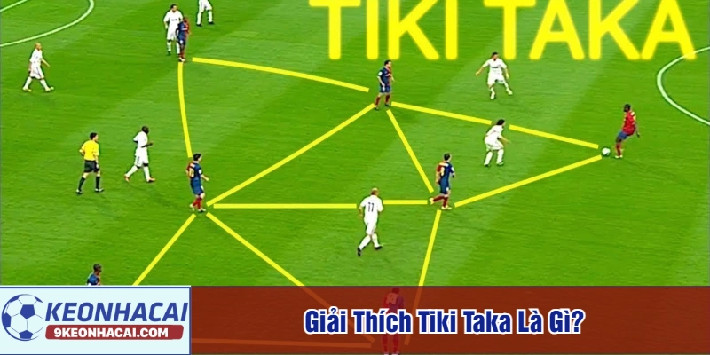 Giải thích Tiki taka là gì