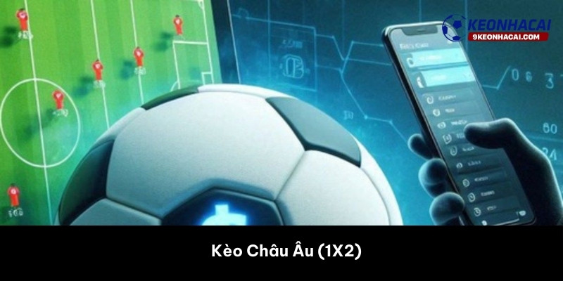Kèo Châu Âu (1X2) 