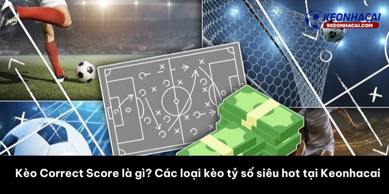 kèo correct score là gì