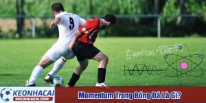 Momentum trong bóng đá là gì