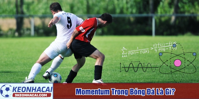 Momentum trong bóng đá là gì
