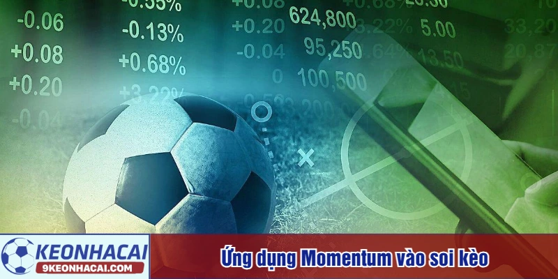Ứng dụng Momentum trong bóng đá là gì vào soi kèo