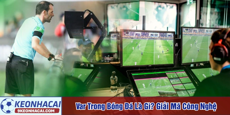 Var trong bóng đá là gì
