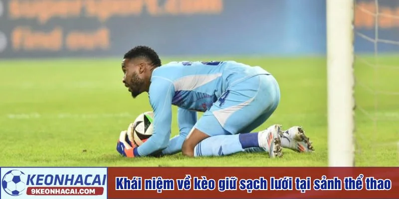 Bản chất của kèo giữ sạch lưới