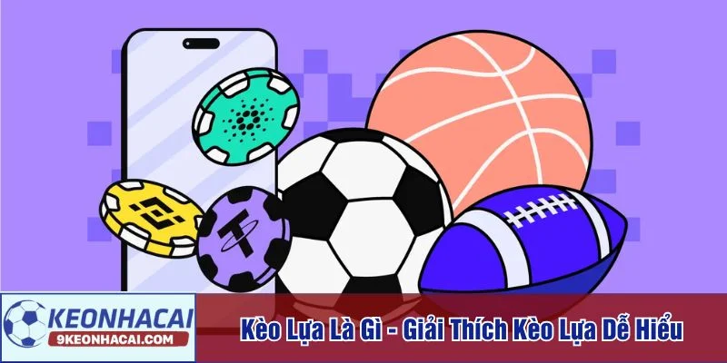 Kèo lựa là gì